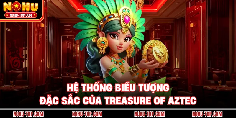Hệ Thống Biểu Tượng Đặc Sắc Của Treasure Of Aztec